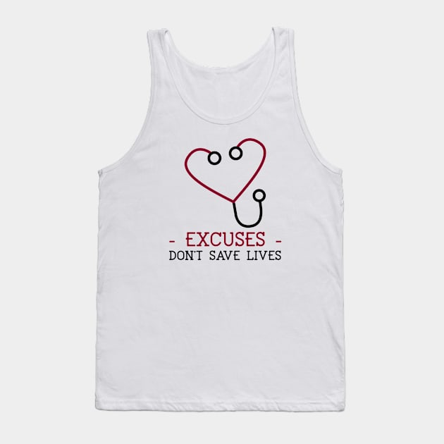 Excuses Don't Save Lives Tank Top by Mad Medic Merch